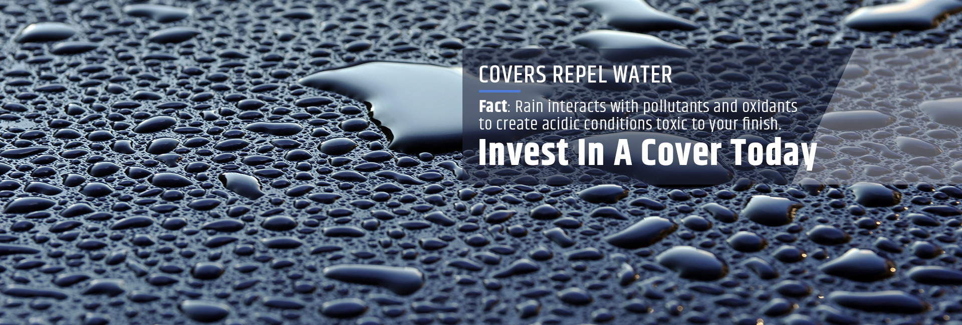 Covers repel water